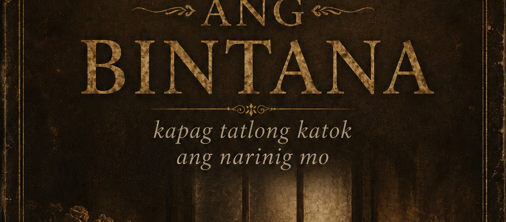 Huwag Mong Bubuksan ang Bintana Kapag Tatlong Katok ang Narinig Mo